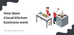 how does cloud kitchen business work?