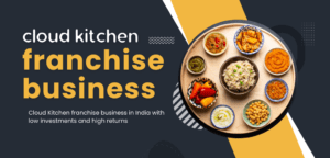 Cloud Kitchen franchise business