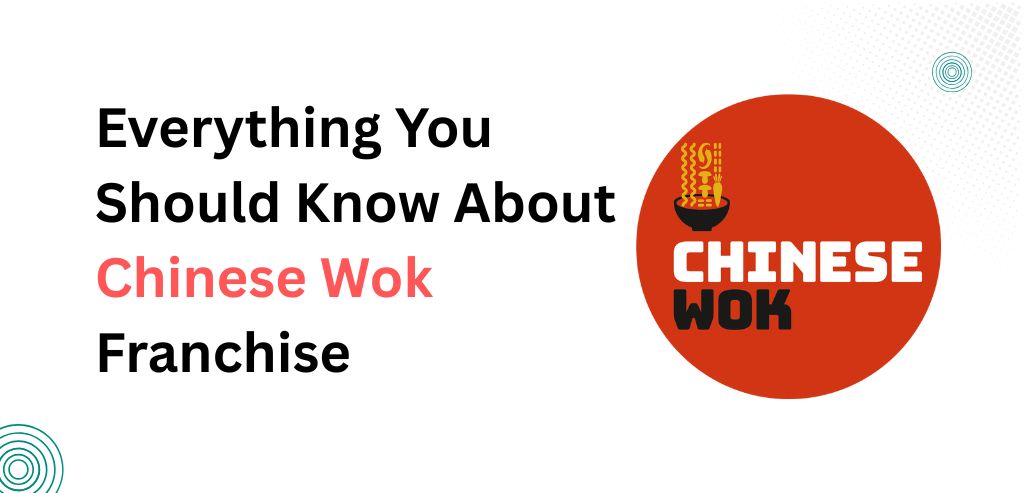 Everything You Should Know About Chinese Wok Franchise